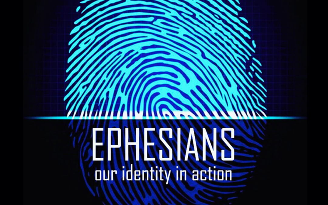 Ephesians – Our Identity in Action